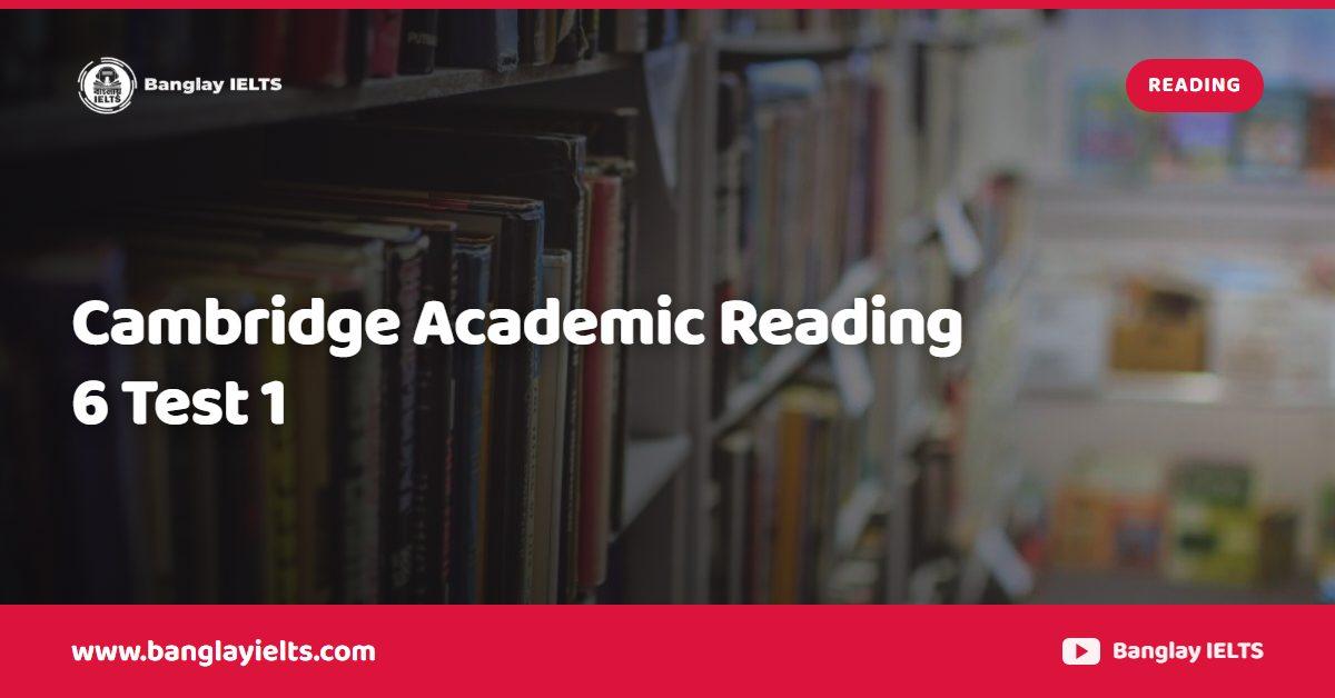 Cambridge Academic Reading 6 Test 1
