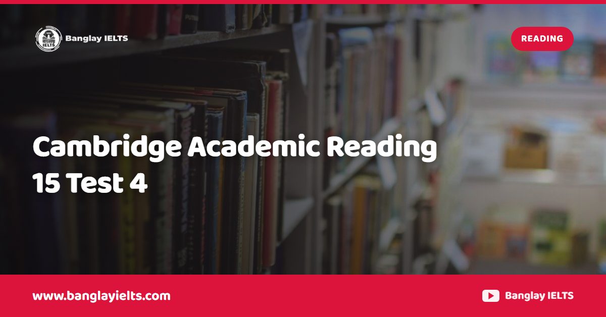Cambridge Academic Reading  15 Test 4