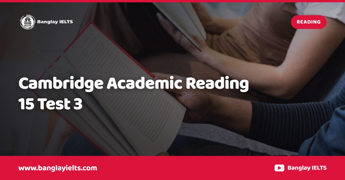 Cambridge Academic Reading 15 Test 3