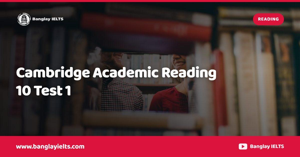 Cambridge Academic Reading 10 Test 1