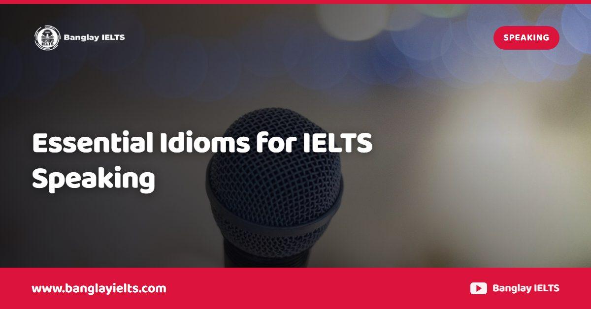 Essential Idioms for IELTS Speaking