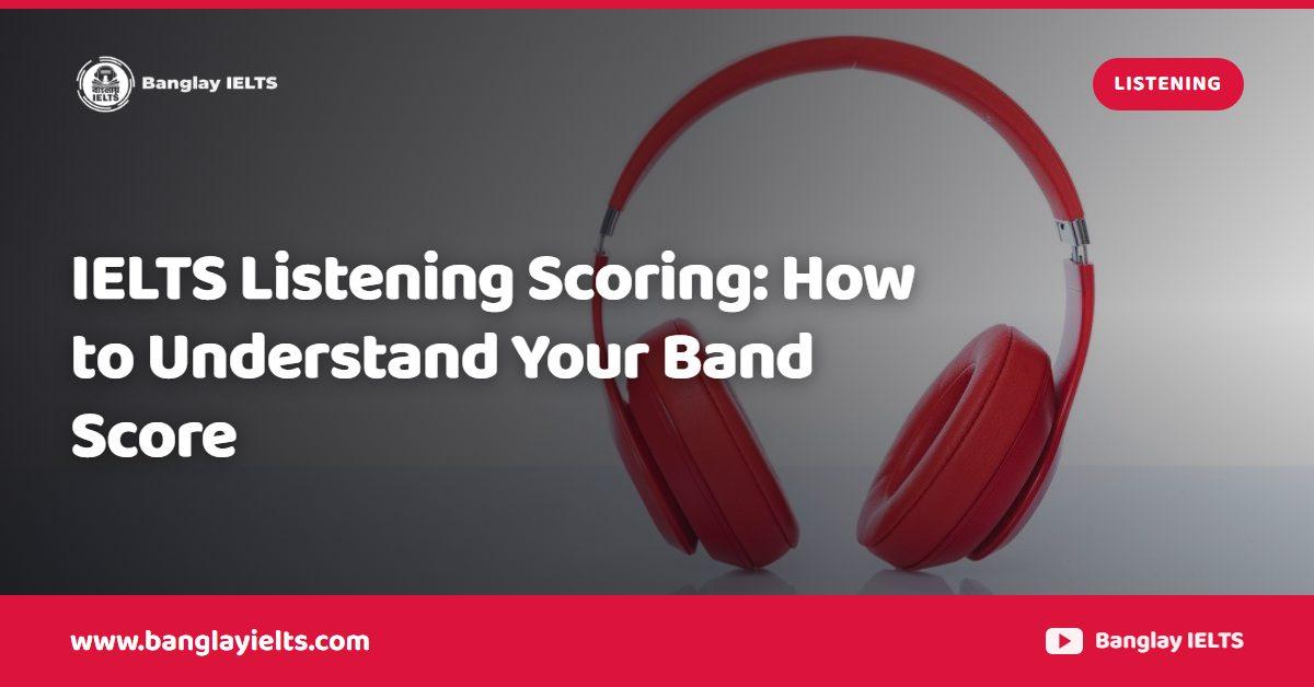 IELTS Listening Scoring: How to Understand Your Band Score