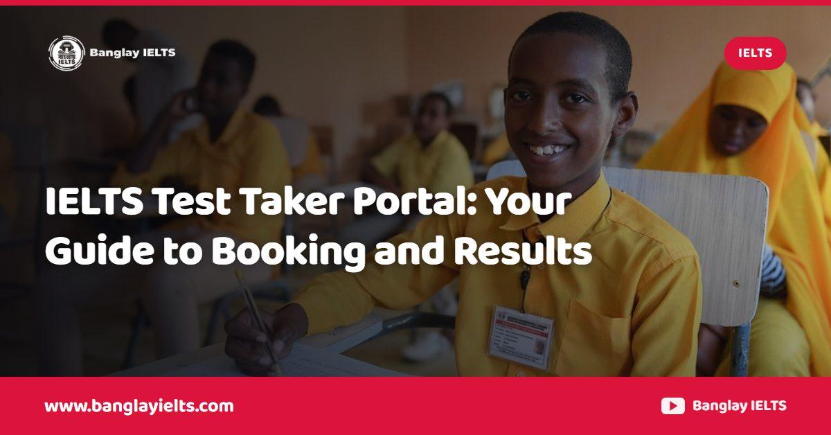 IELTS Test Taker Portal: Your Guide to Booking and Results