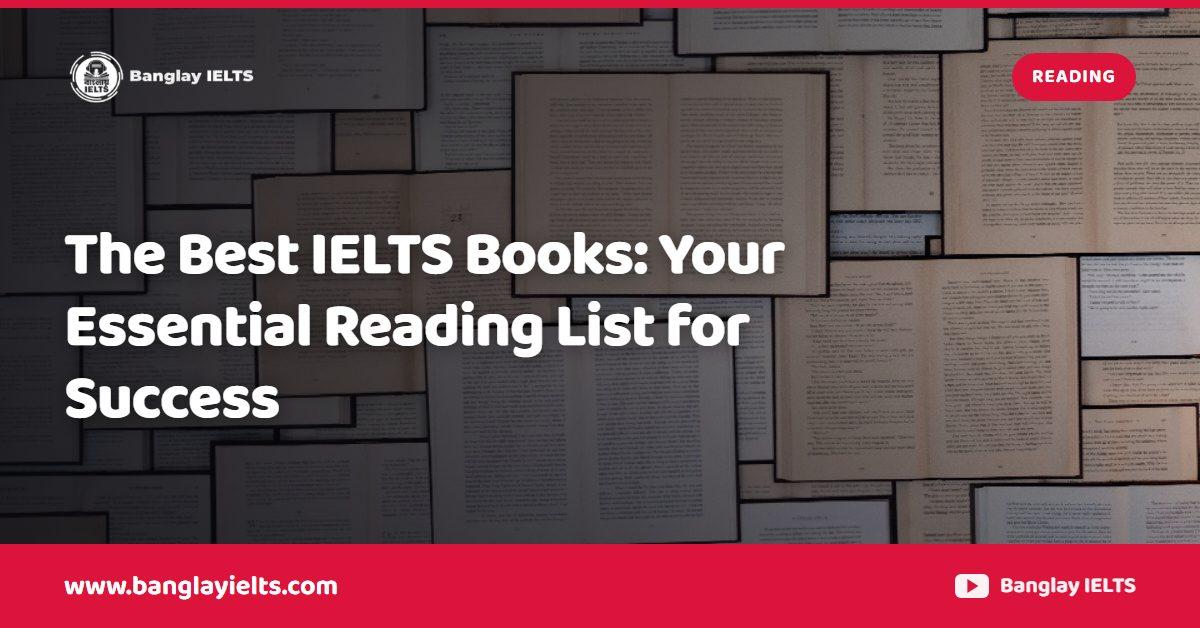 The Best IELTS Books: Your Essential Reading List for Success