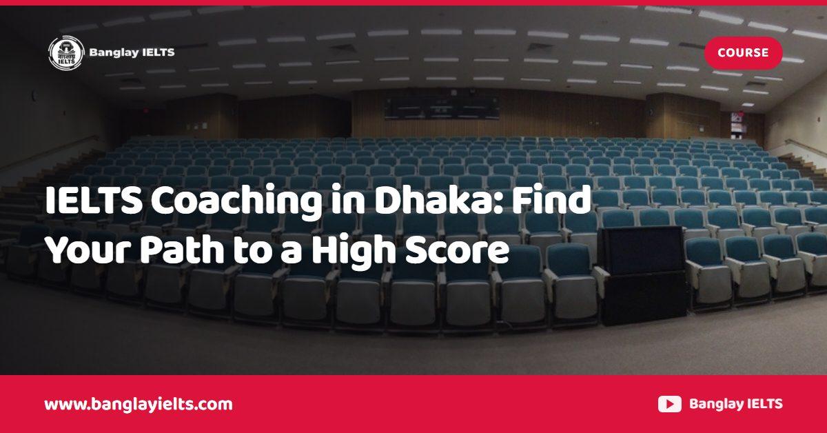 IELTS Coaching in Dhaka: Find Your Path to a High Score