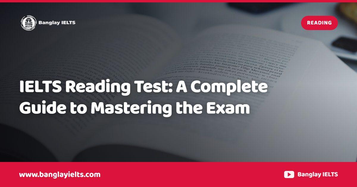 IELTS Reading Test: A Complete Guide to Mastering the Exam