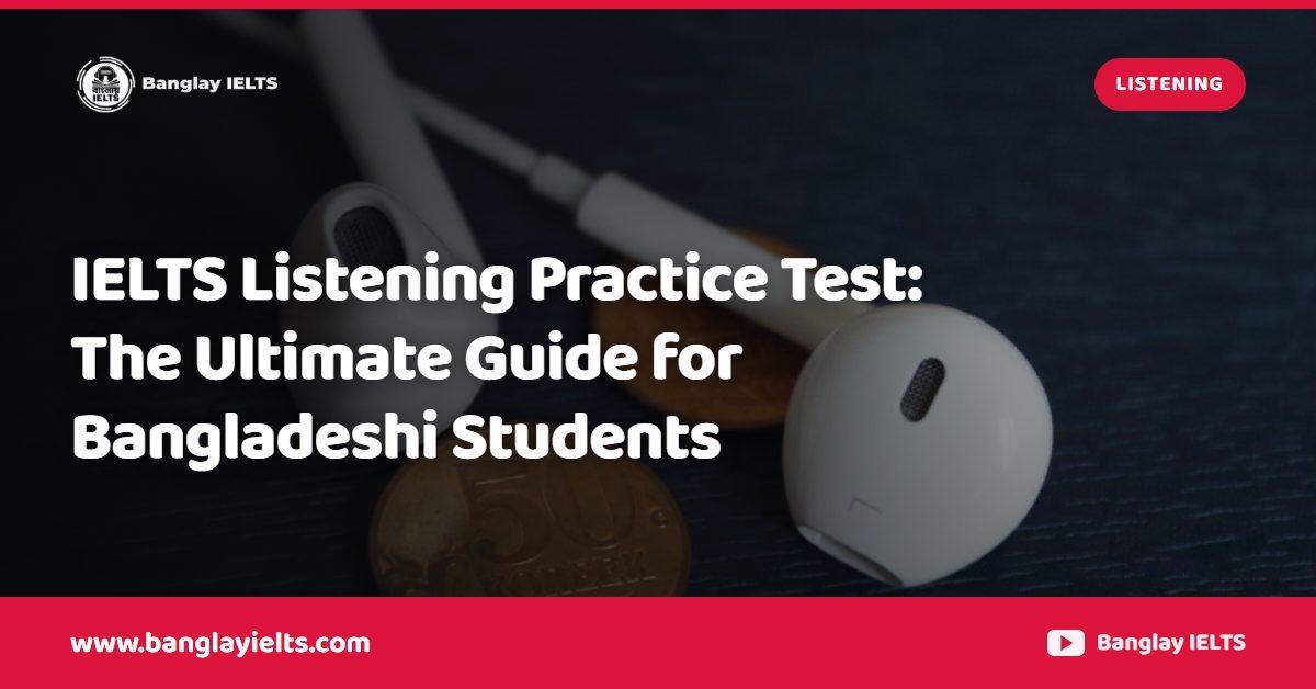 IELTS Listening Practice Test: The Ultimate Guide for Bangladeshi Students