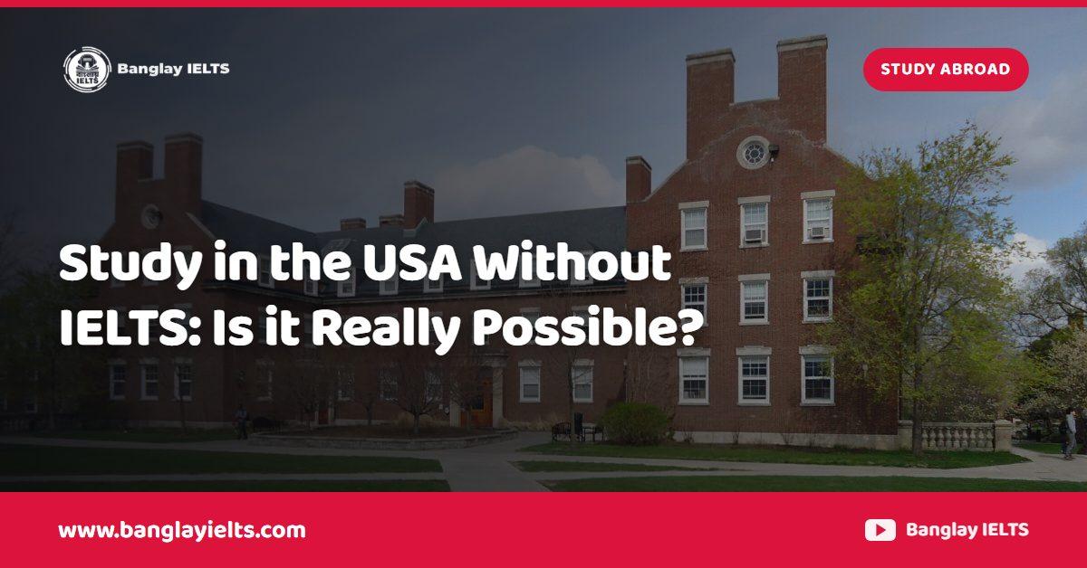 Study in the USA Without IELTS: Is it Really Possible?