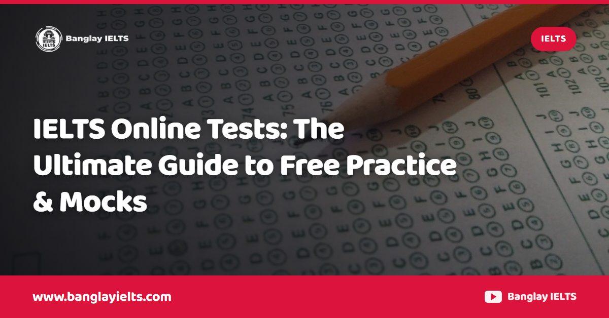 IELTS Online Tests: The Ultimate Guide to Free Practice & Mocks