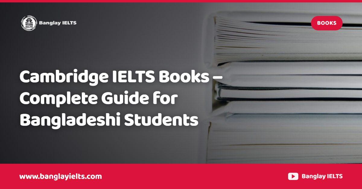 Cambridge IELTS Books – Complete Guide for Bangladeshi Students