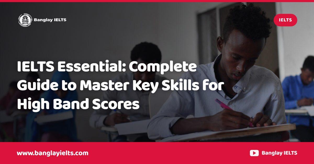 IELTS Essential: Complete Guide to Master Key Skills for High Band Scores