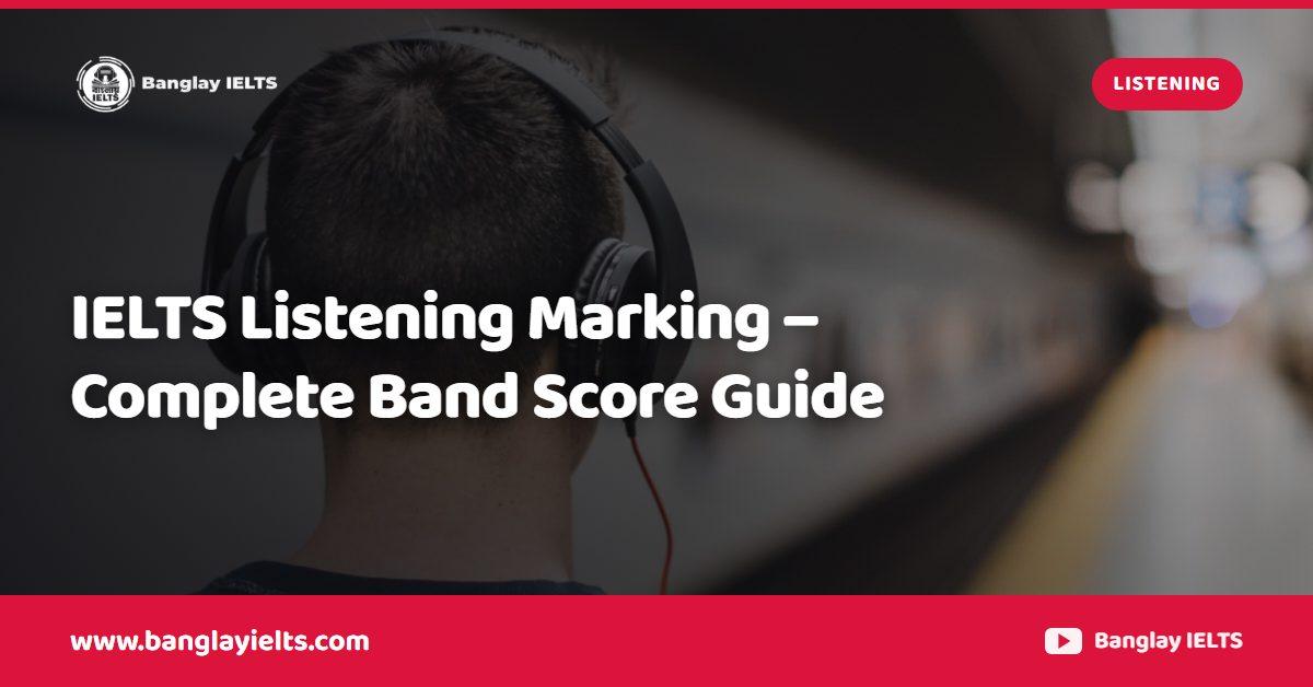 IELTS Listening Marking – Complete Band Score Guide
