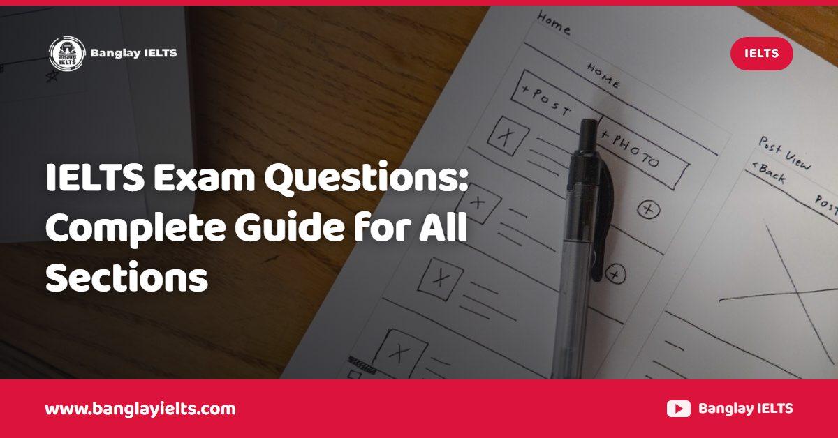 IELTS Exam Questions: Complete Guide for All Sections