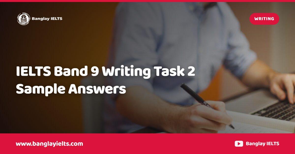 IELTS Band 9 Writing Task 2 Sample Answers