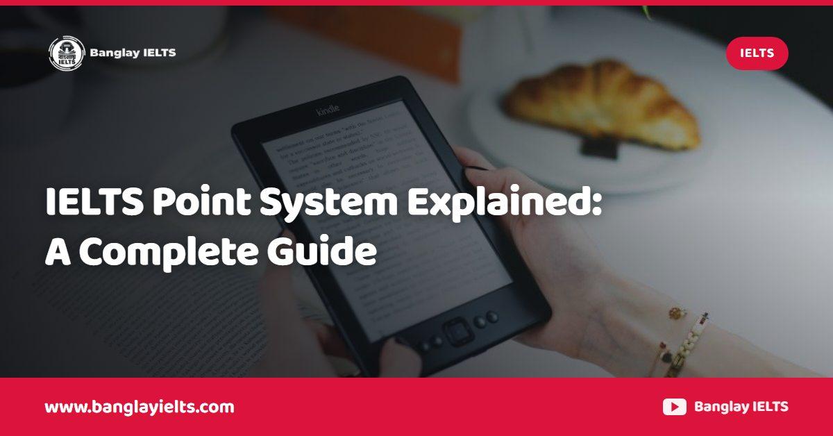 IELTS Point System Explained: A Complete Guide