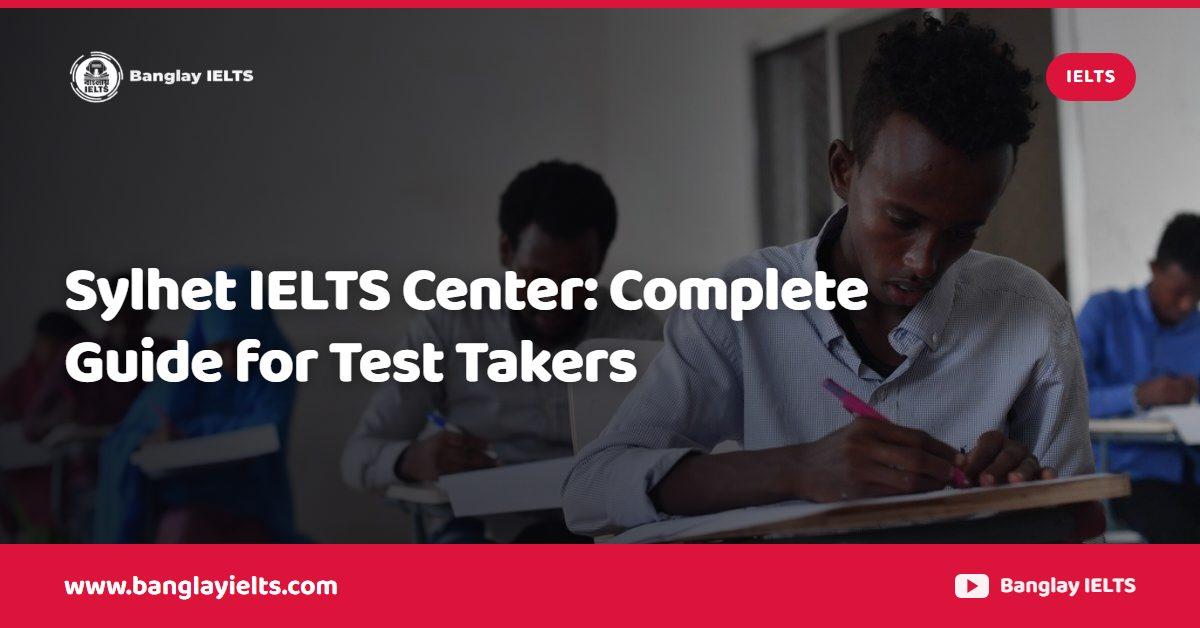 Sylhet IELTS Center: Complete Guide for Test Takers