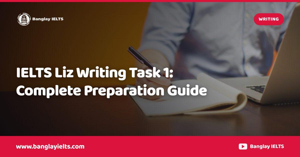 IELTS Liz Writing Task 1: Complete Preparation Guide