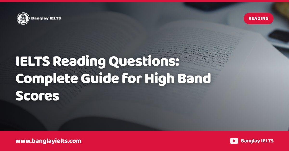 IELTS Reading Questions: Complete Guide for High Band Scores