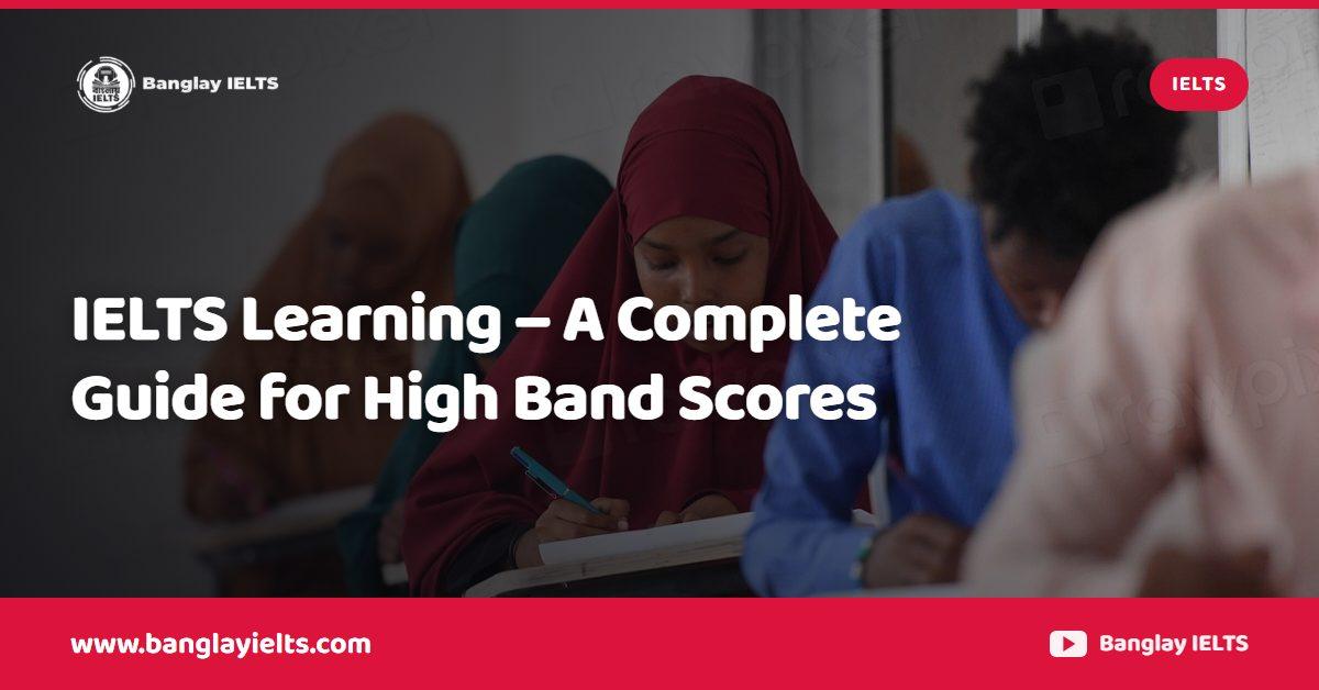 IELTS Learning – A Complete Guide for High Band Scores