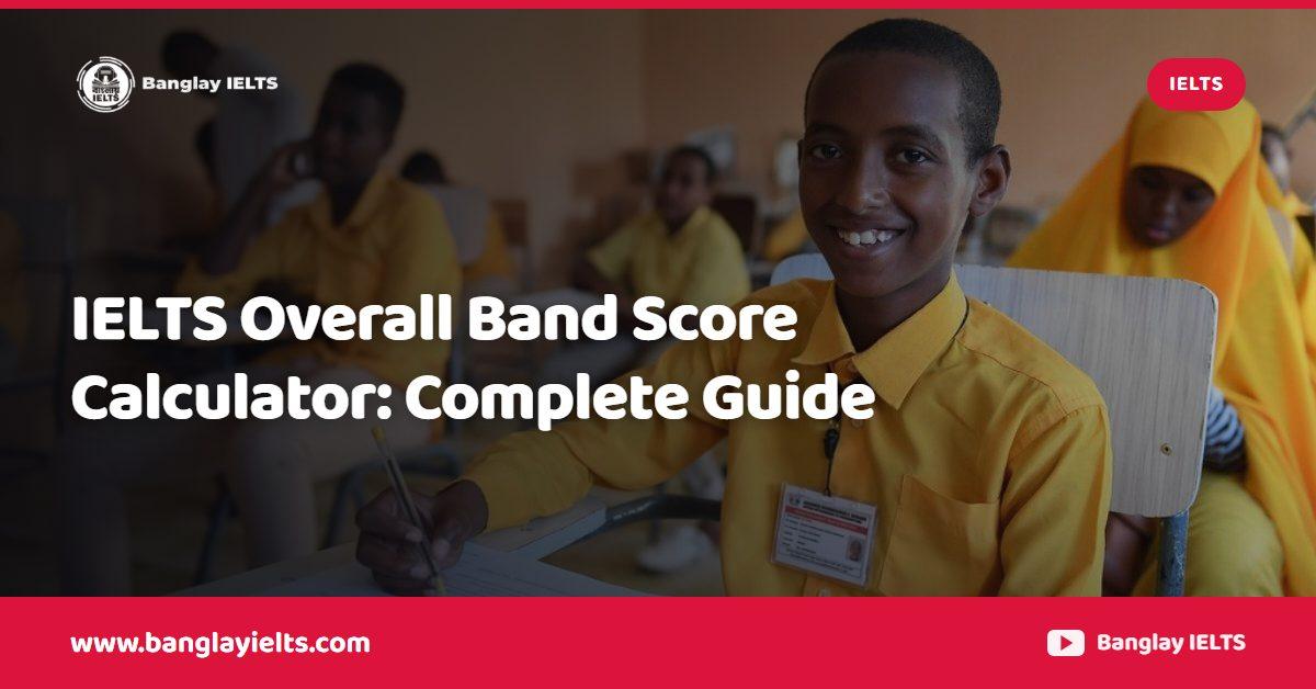 IELTS Overall Band Score Calculator: Complete Guide