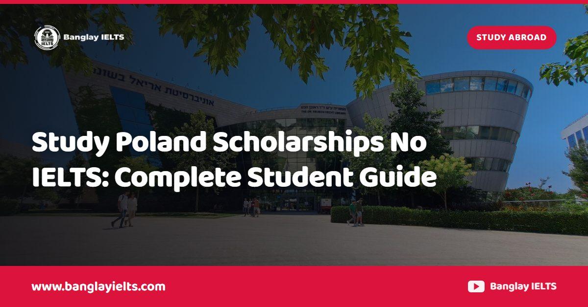 Study Poland Scholarships No IELTS: Complete Student Guide