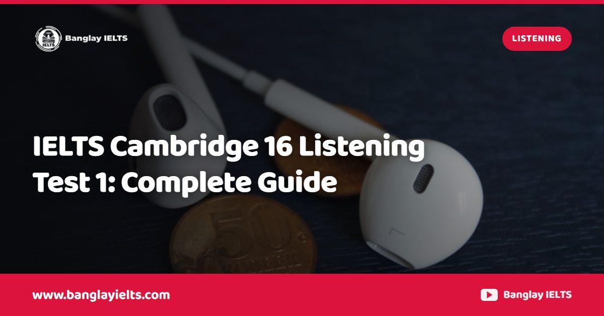 IELTS Cambridge 16 Listening Test 1: Complete Guide