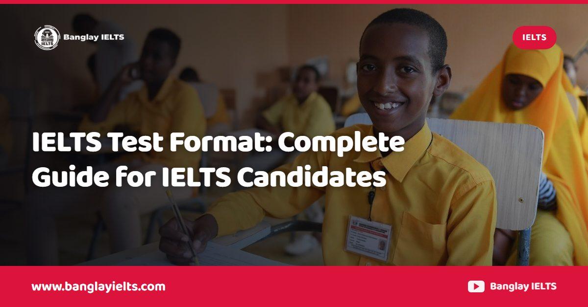 IELTS Test Format: Complete Guide for IELTS Candidates