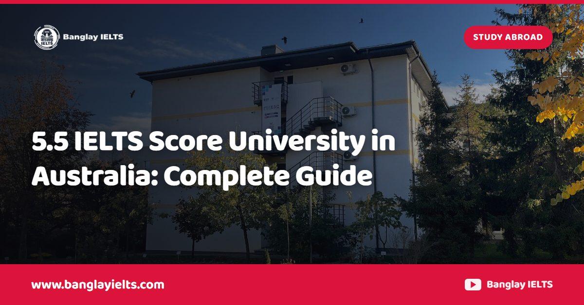 5.5 IELTS Score University in Australia: Complete Guide