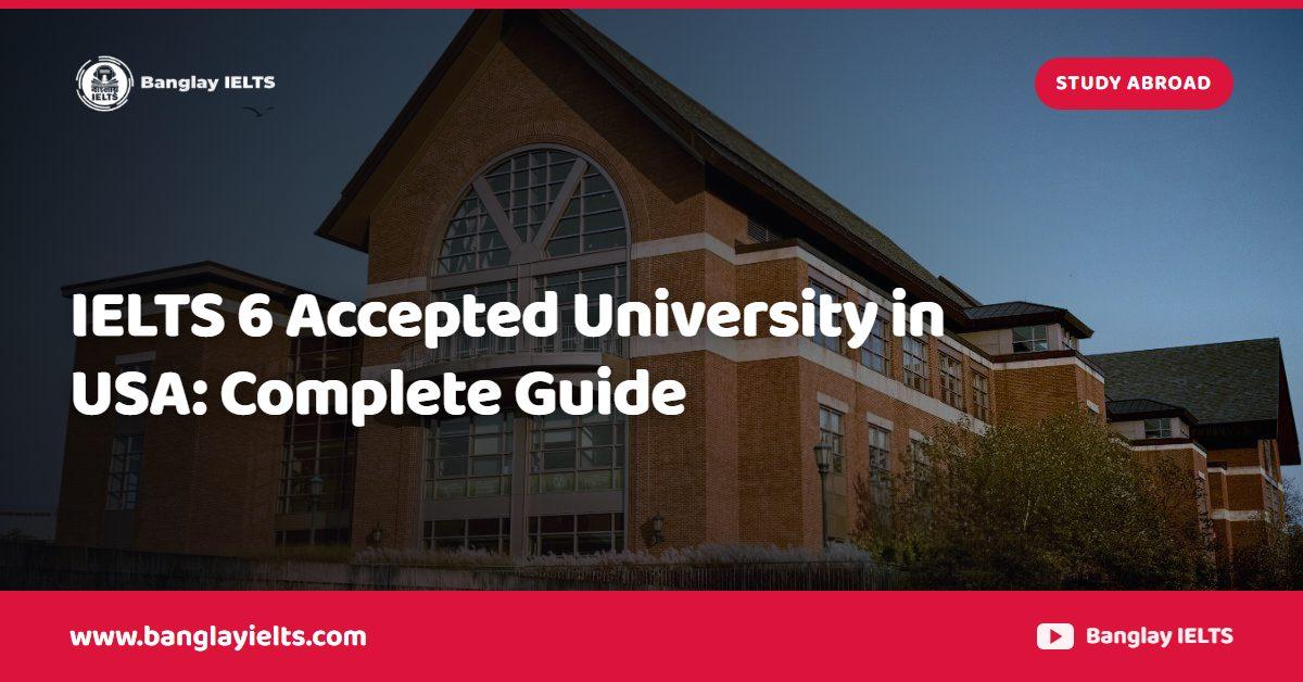 IELTS 6 Accepted University in USA: Complete Guide