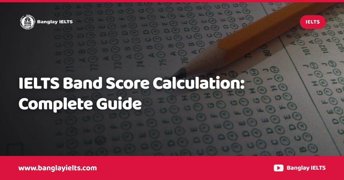 IELTS Band Score Calculation: Complete Guide