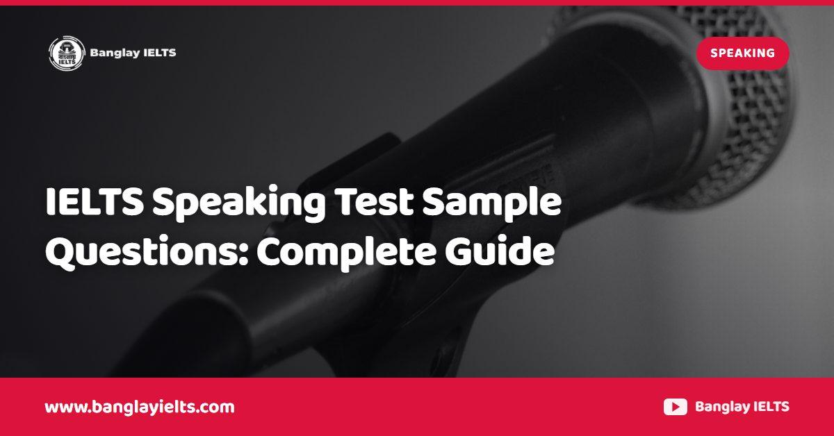 IELTS Speaking Test Sample Questions: Complete Guide