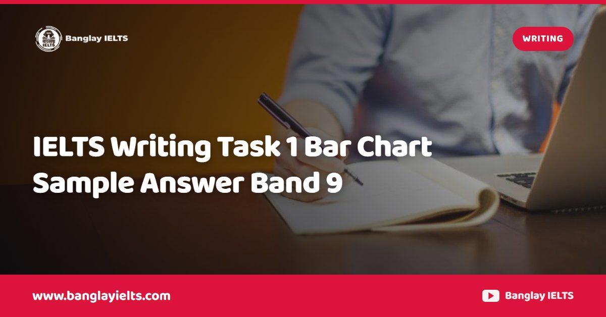 IELTS Writing Task 1 Bar Chart Sample Answer Band 9