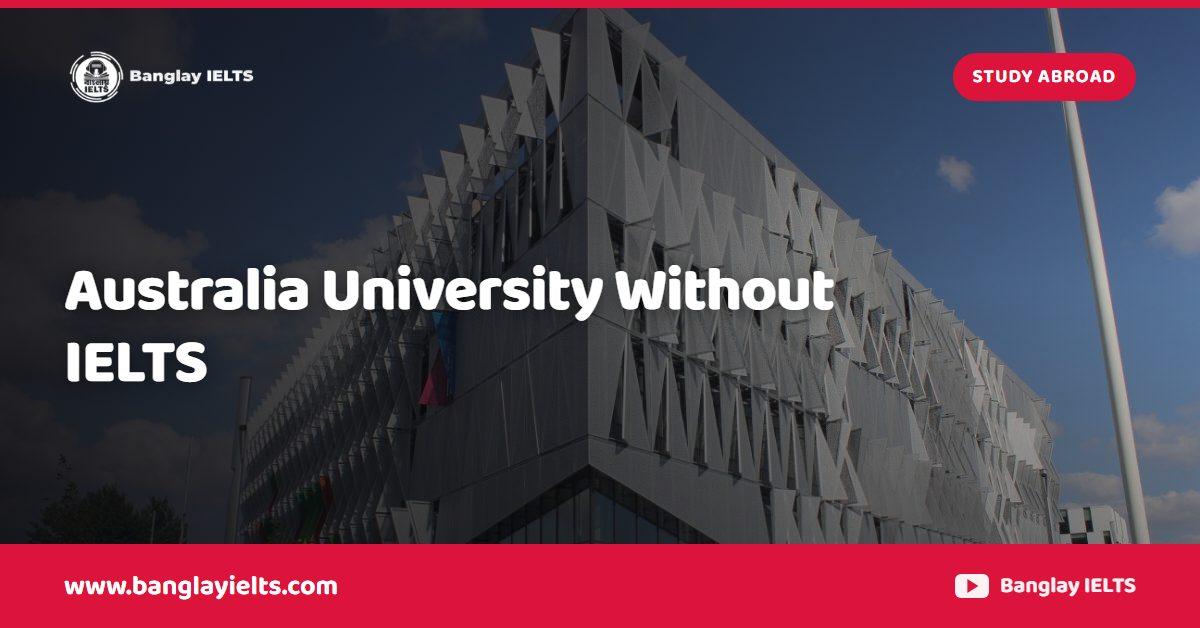 Australia University Without IELTS
