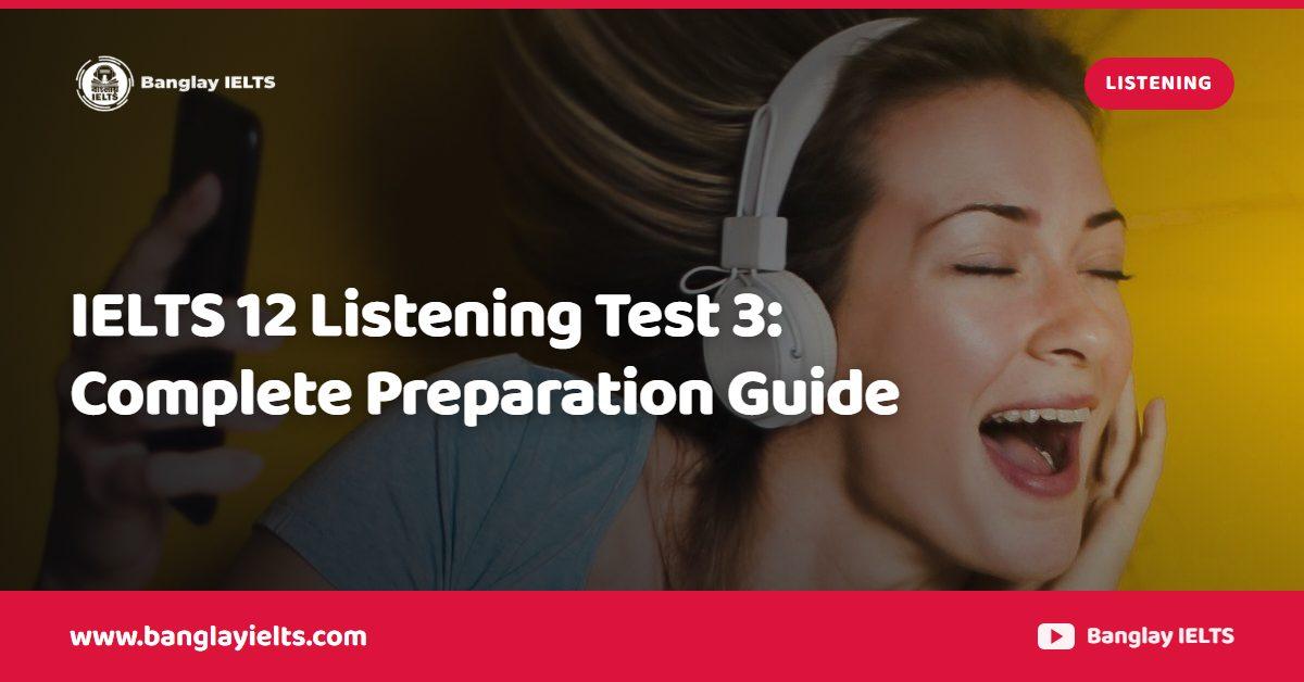 IELTS 12 Listening Test 3: Complete Preparation Guide