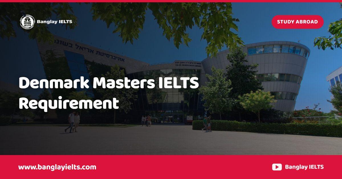 Denmark Masters IELTS Requirement