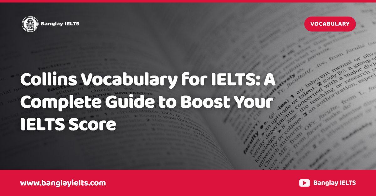 Collins Vocabulary for IELTS: A Complete Guide to Boost Your IELTS Score
