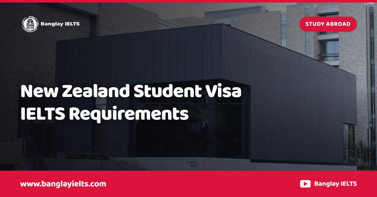 New Zealand Student Visa IELTS Requirements