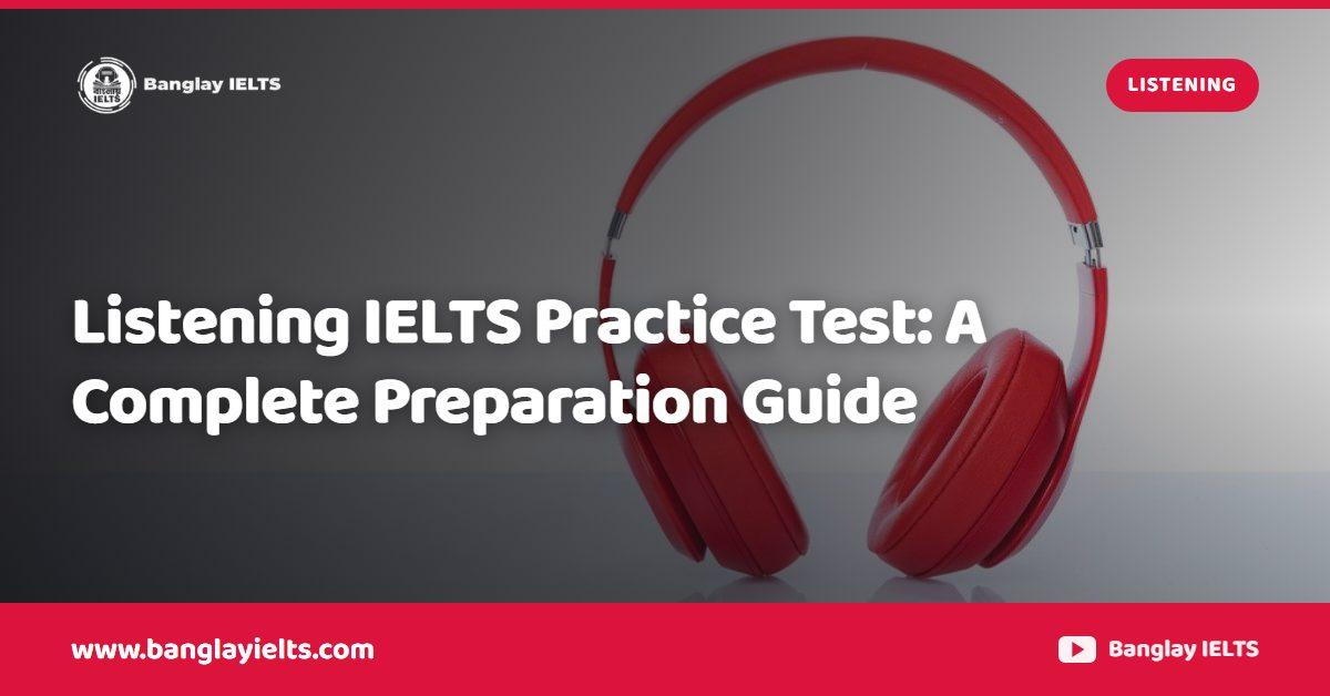 Listening IELTS Practice Test: A Complete Preparation Guide