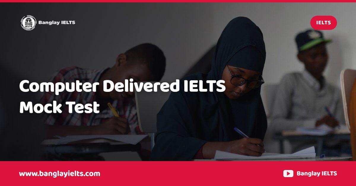 Computer Delivered IELTS Mock Test
