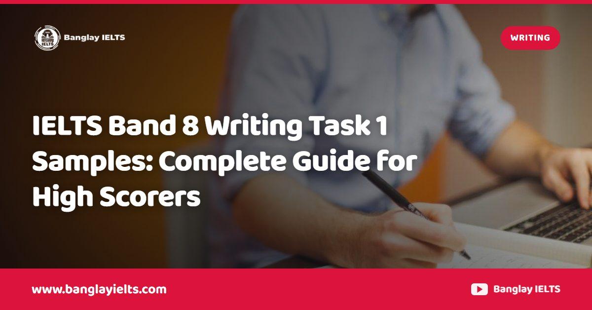IELTS Band 8 Writing Task 1 Samples: Complete Guide for High Scorers