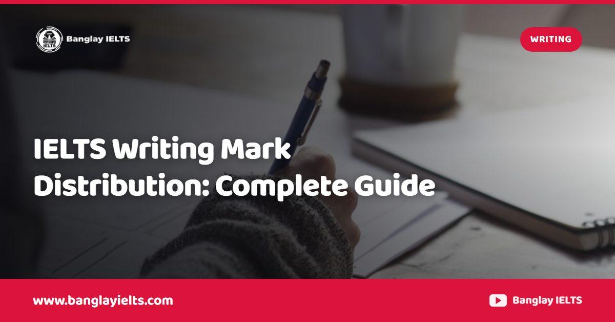 IELTS Writing Mark Distribution: Complete Guide