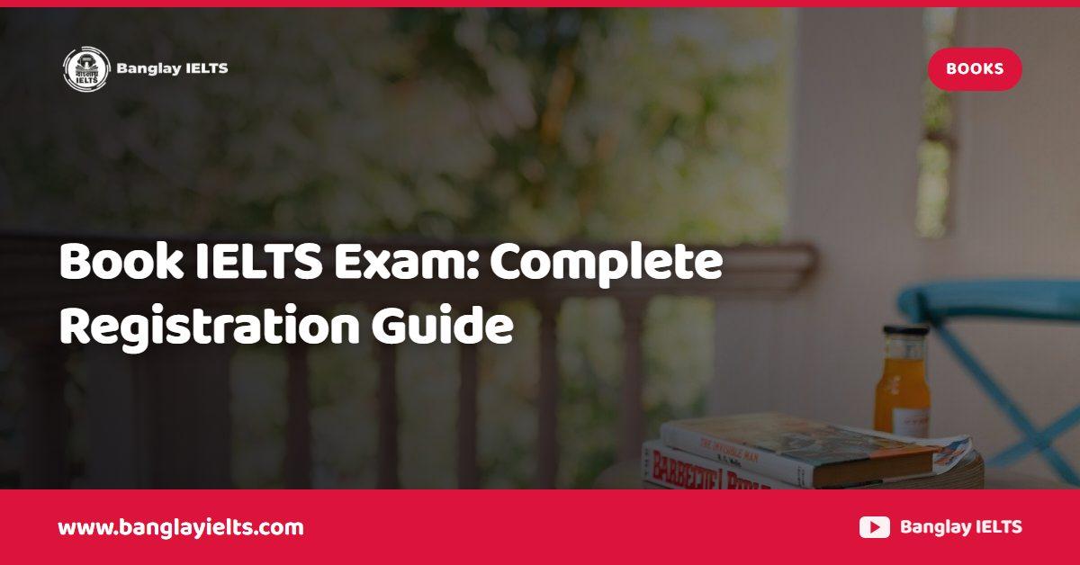 Book IELTS Exam: Complete Registration Guide