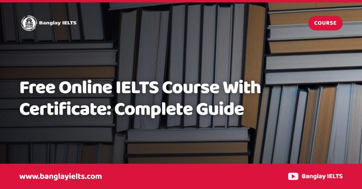 Free Online IELTS Course With Certificate: Complete Guide