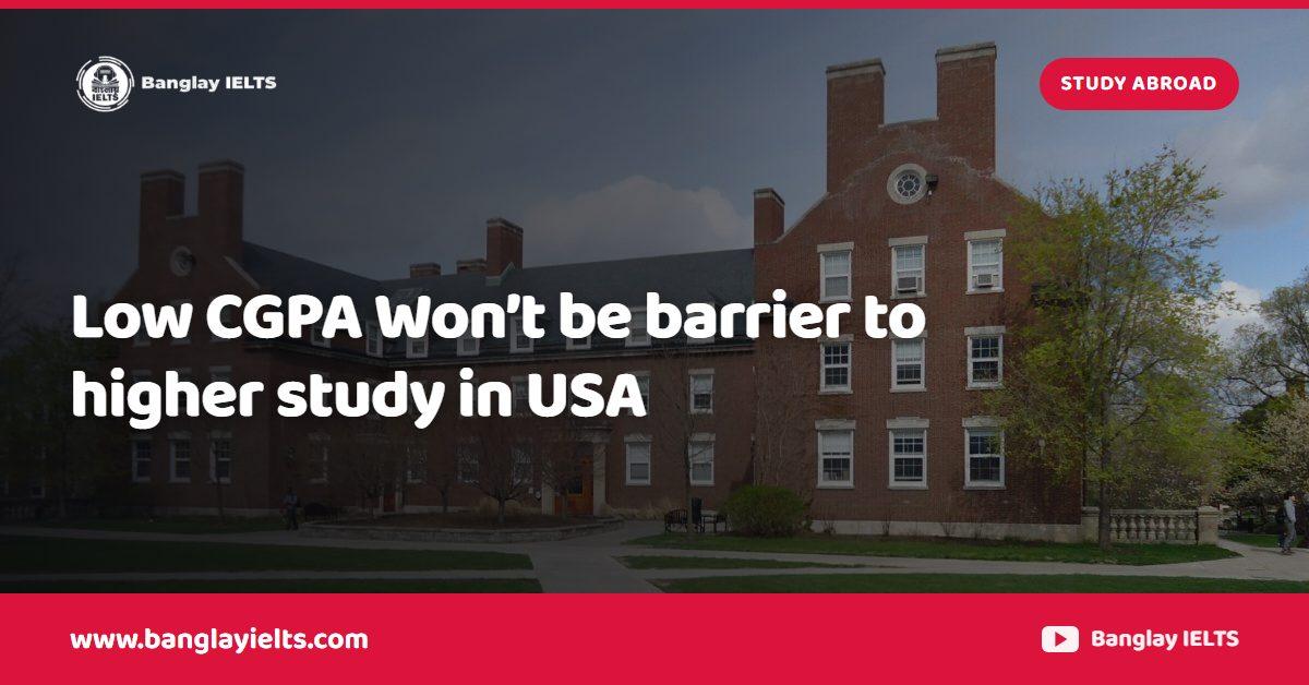 Low CGPA Won’t be barrier to higher study in USA