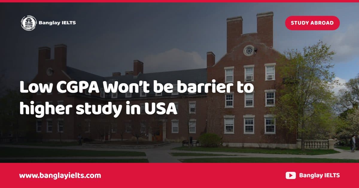 Low CGPA Won’t be barrier to higher study in USA