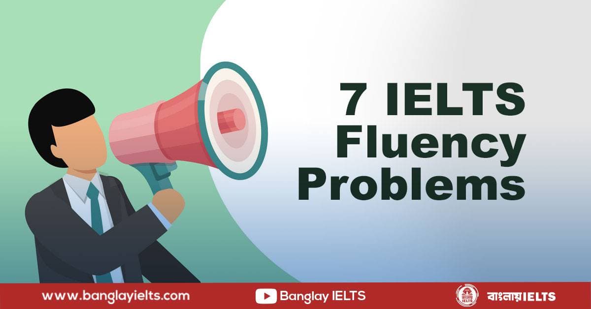 7 IELTS Fluency Problems