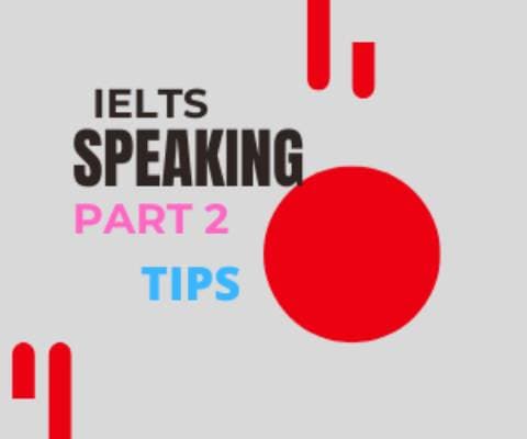 IELTS Speaking Part 2 Tips