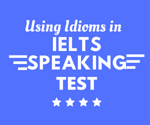 Using Idioms in the IELTS Speaking Test