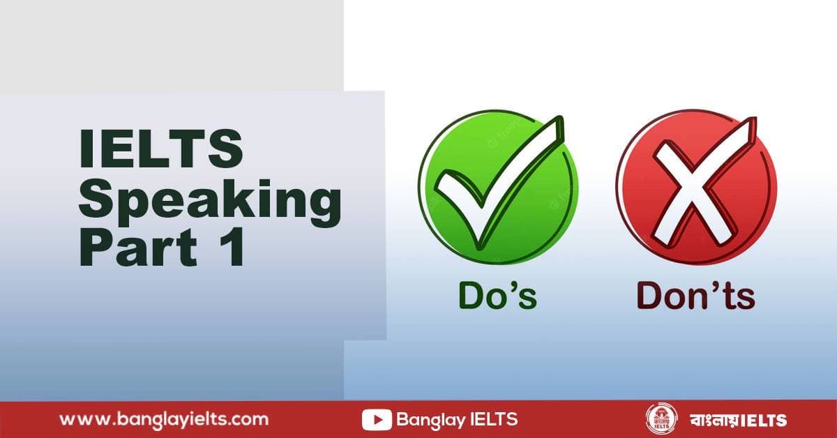 IELTS Speaking Part 1- Dos and Don’ts