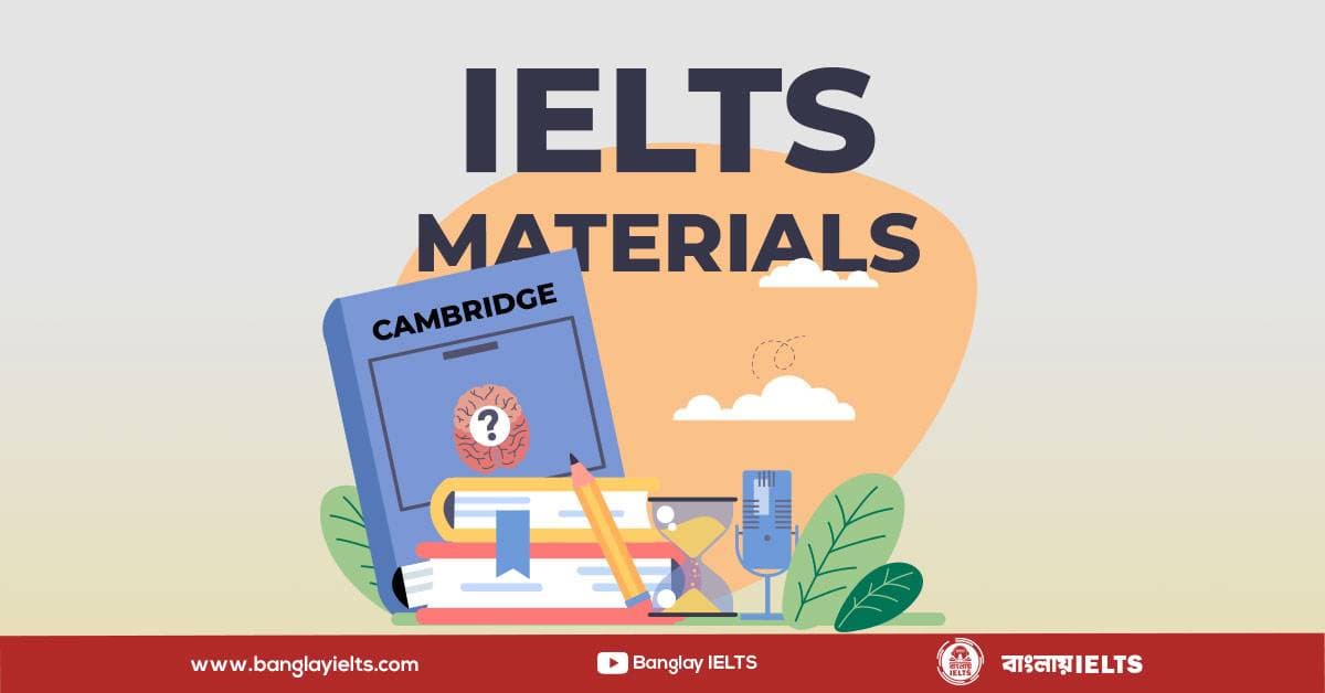 IELTS এর প্রয়োজনীয় যত ম্যাটেরিয়ালস